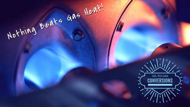 Nothing beats gas heat! Oil to Gas Conversion